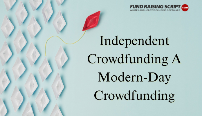Independent Crowdfunding A Modern Day Crowdfunding