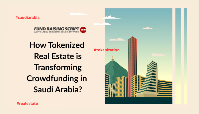 How Tokenized Real Estate is Transforming Crowdfunding in Saudi Arabia