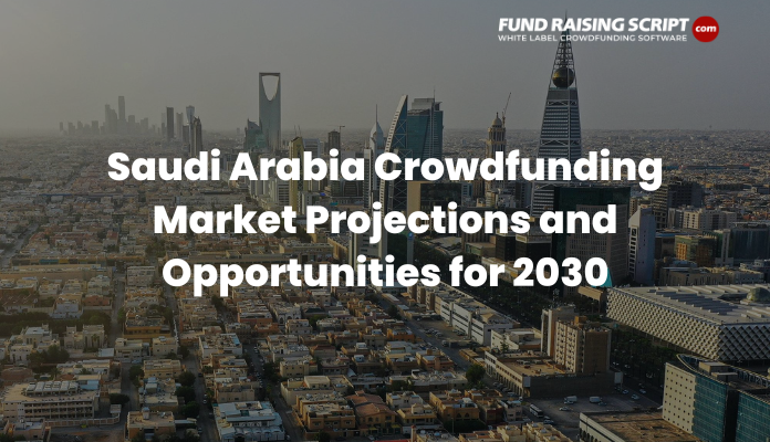 Saudi Arabia Crowdfunding Market Outlook Projections and Opportunities for 2030
